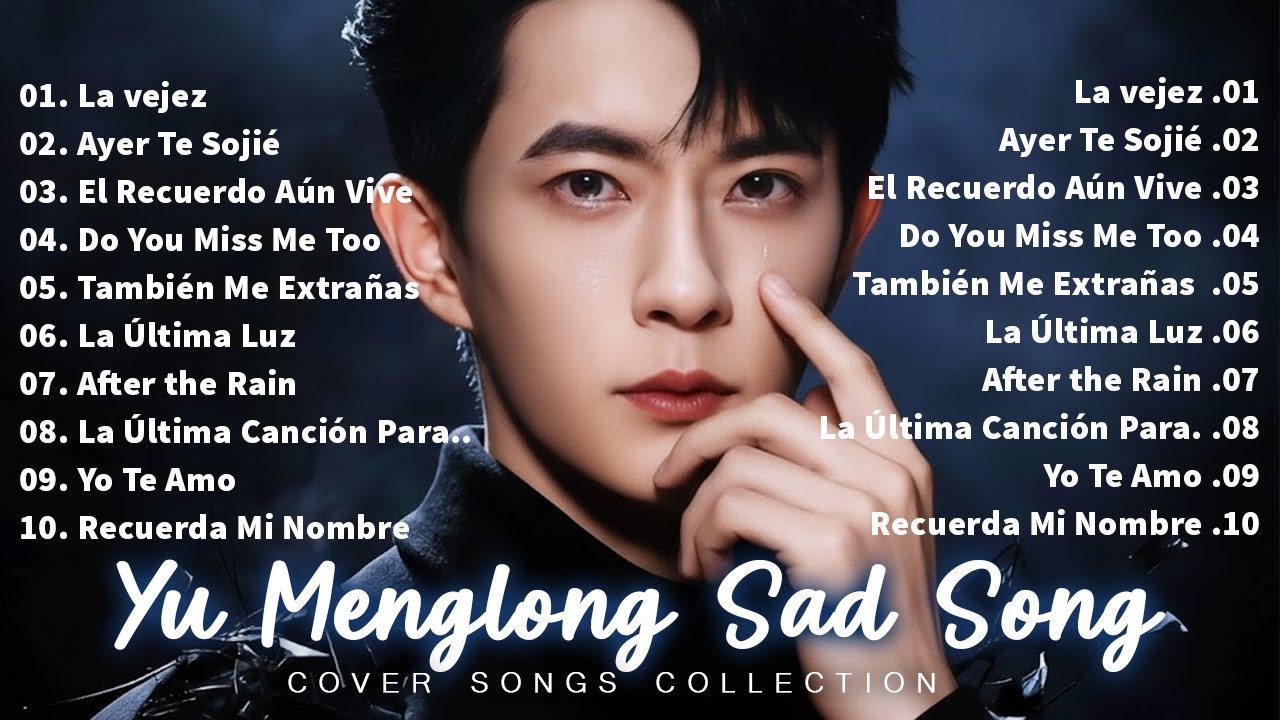 Las 10 canciones más sentidas de Yu Menglong - Colección de canciones tristes de Alanyu 💔😭 #yulong 9