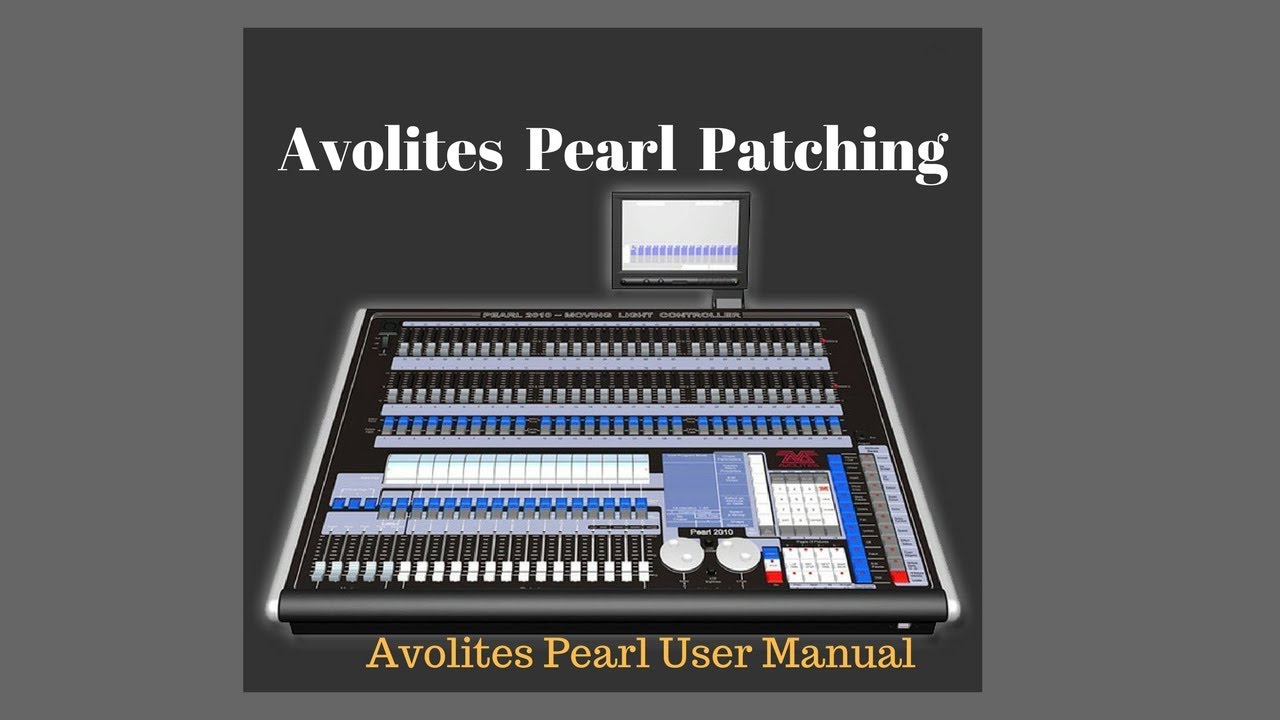 Avolites Pearl 2010 Patching  ( Avolites Pearl 2010 User Manual ) - Part 1