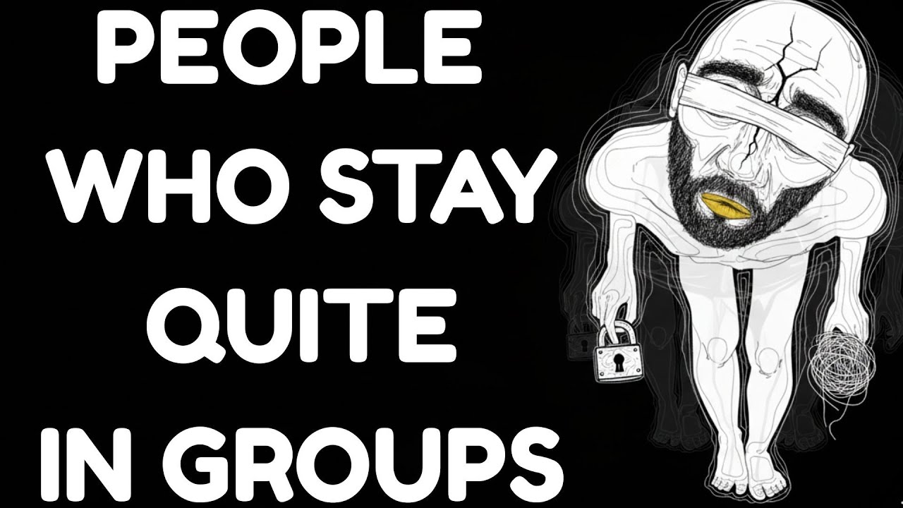 THE PSYCHOLOGY OF PEOPLE WHO STAY QUIET IN GROUPS