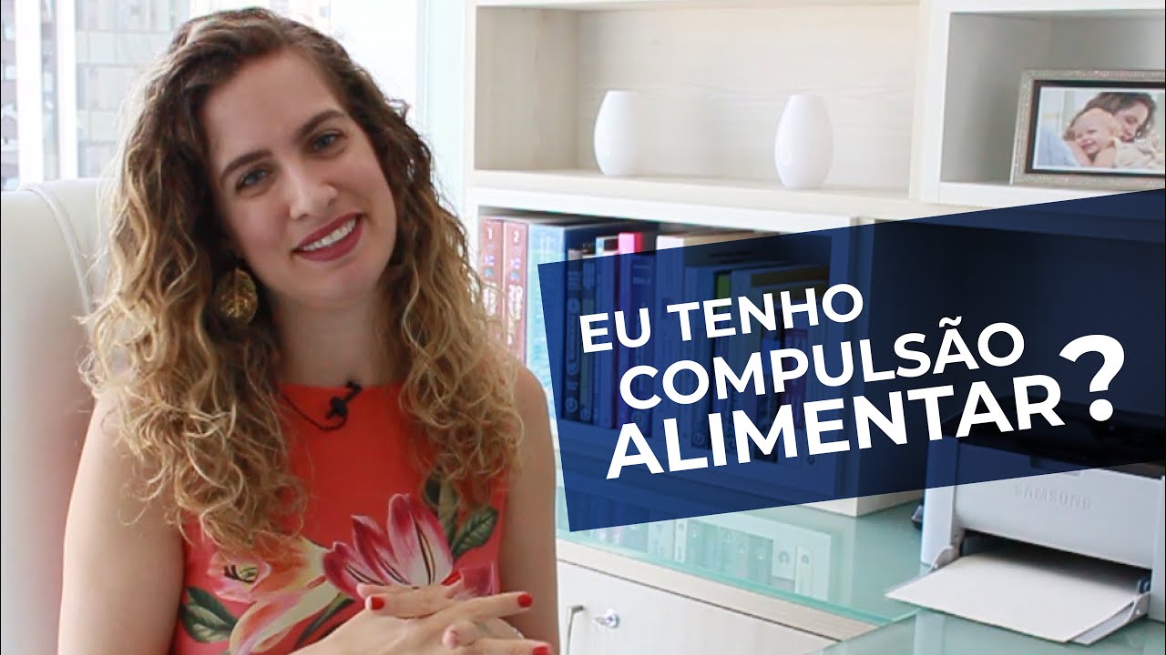 Eu tenho compuls&atilde;o alimentar? Psiquiatra Maria Fernanda explica