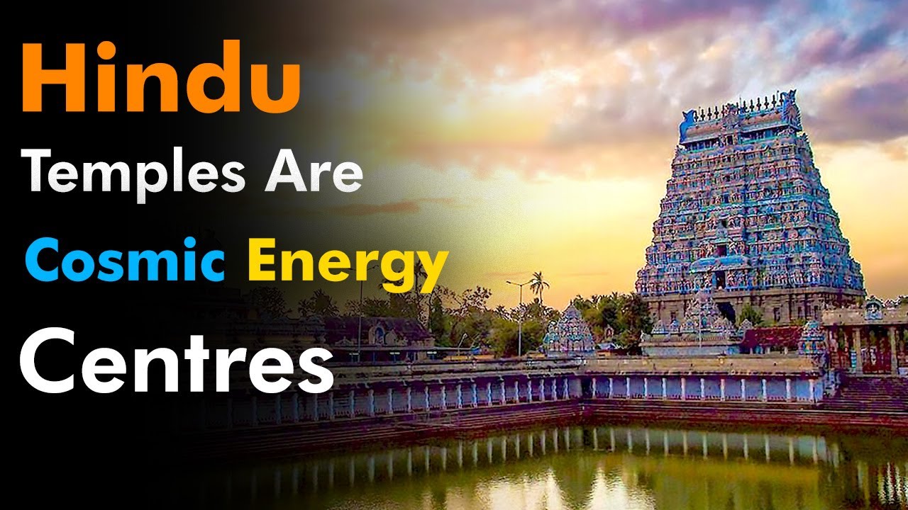 ANCIENT HINDU TEMPLES ARE COSMIC ENERGY CENTRES