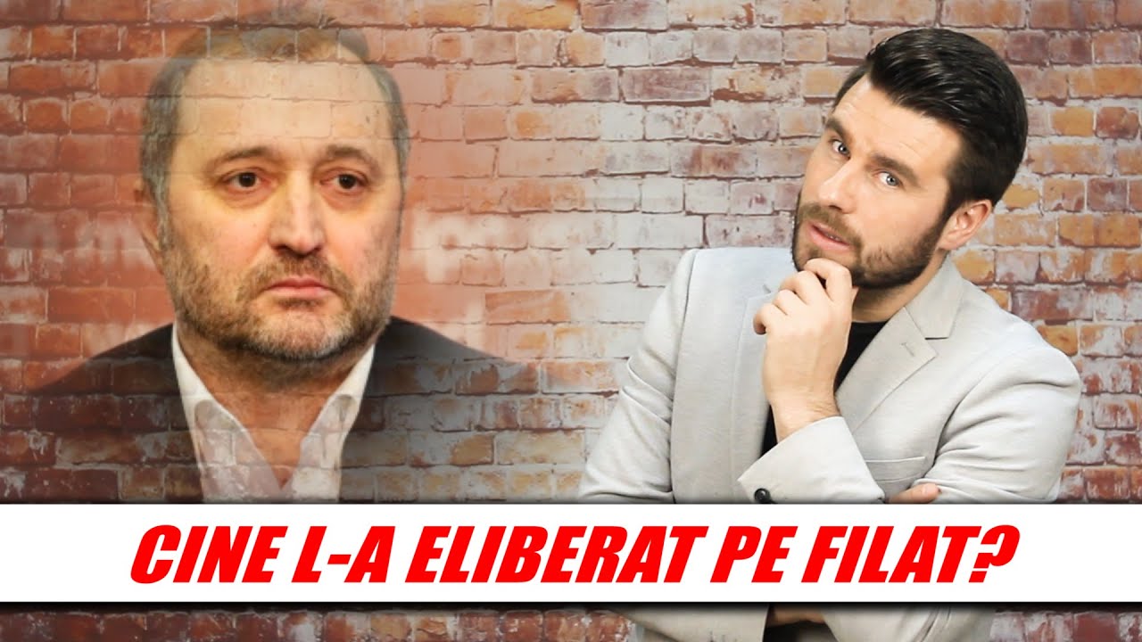 CINE ȘI DE CE L-A ELIBERAT PE VLAD FILAT?