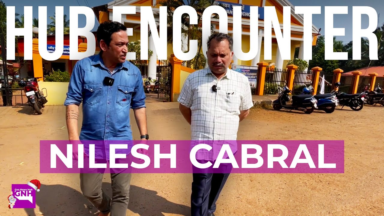 Nilesh Cabral | MLA Curchorem | Hub Encounter | 21/12/2023 | GNH
