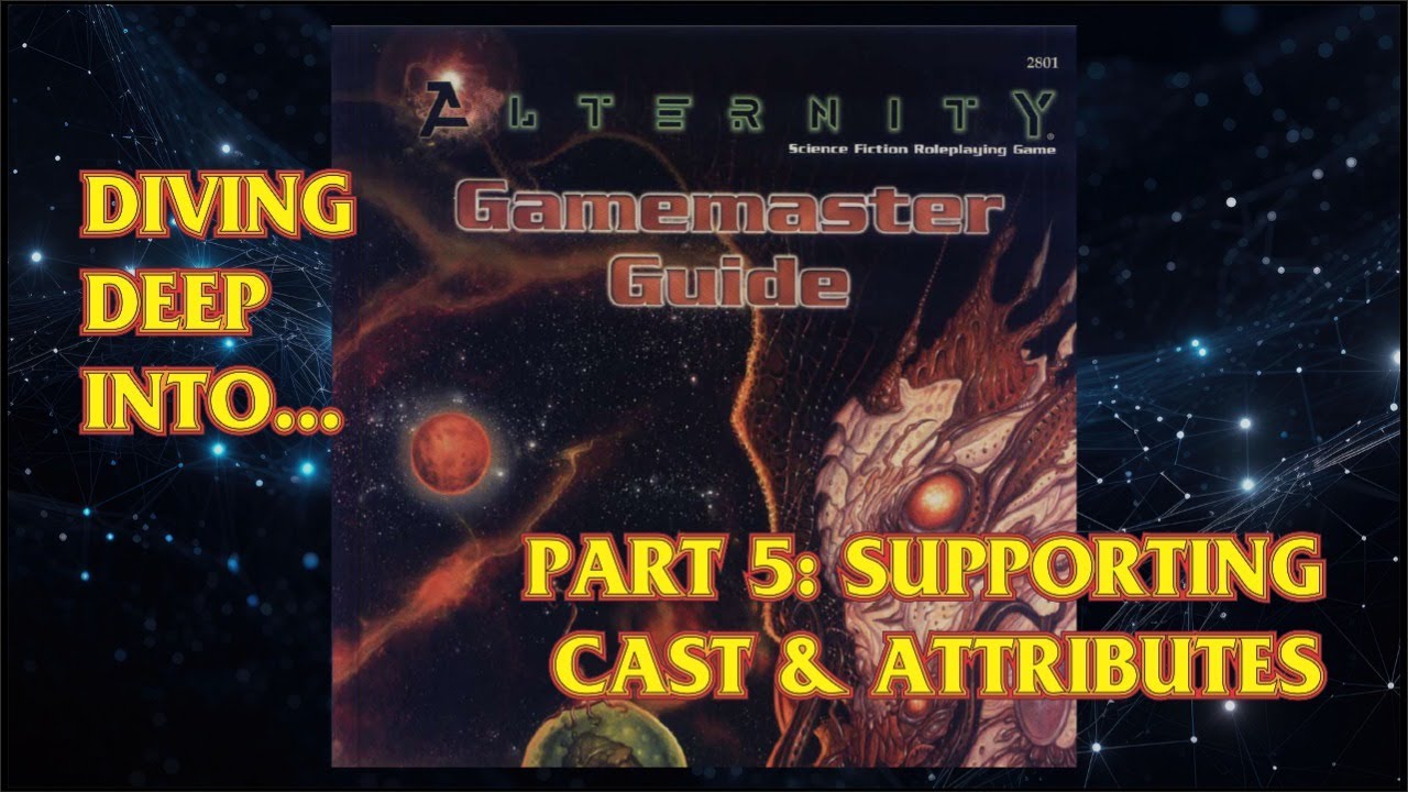 Diving Deep Into... Alternity GMG - Ep 5: Supporting Cast and Attributes - 4 FEB 2026