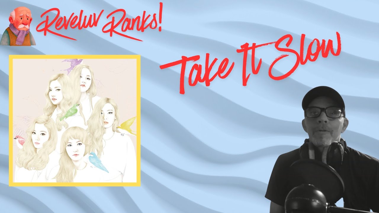 Old Man Reveluv Ranks Red Velvet Take It Slow | #redvelvet #musicanalysis