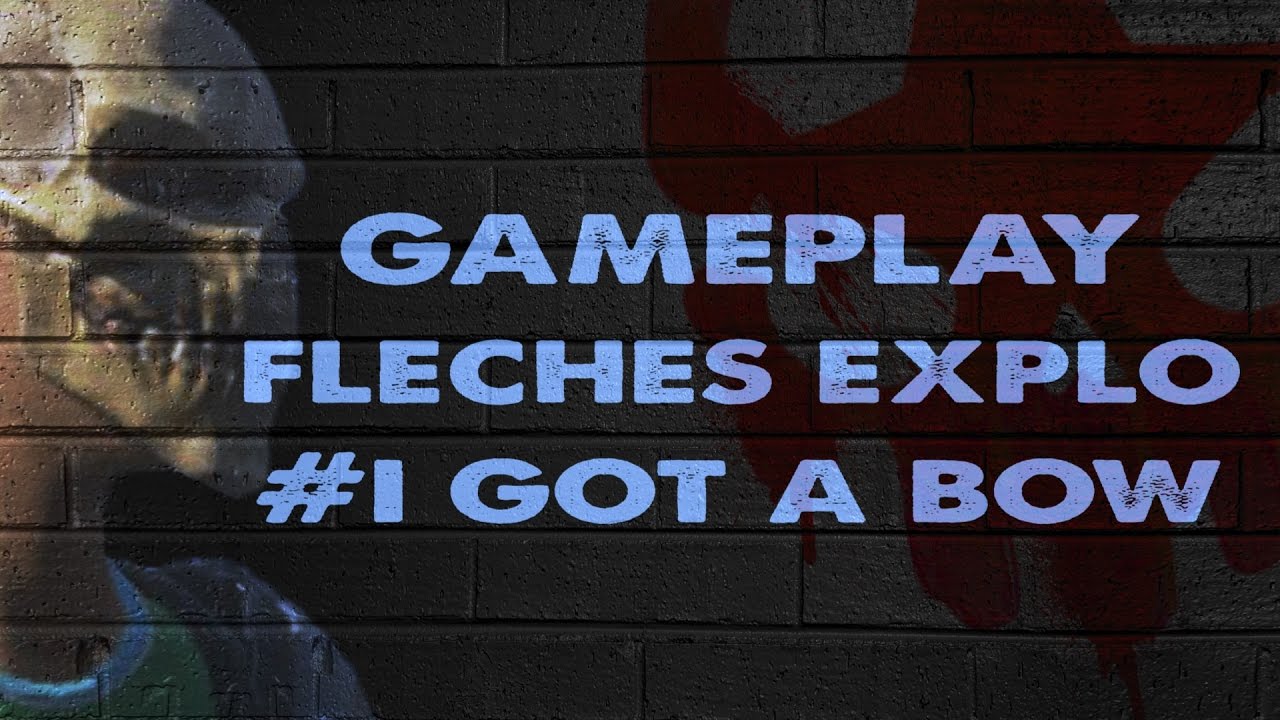 GAMEPLAY FLECHES EXPLO  