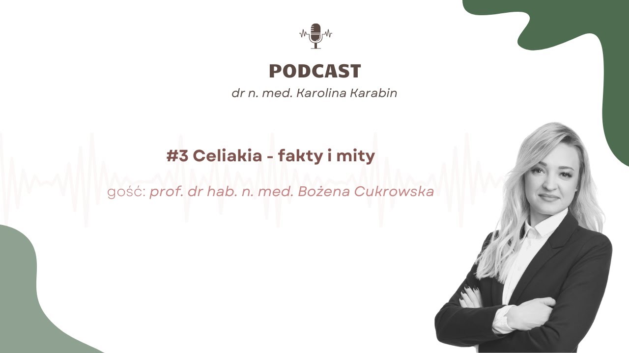 #3 Celiakia – fakty i mity prof. dr hab. n. med. Bożena Cukrowska
