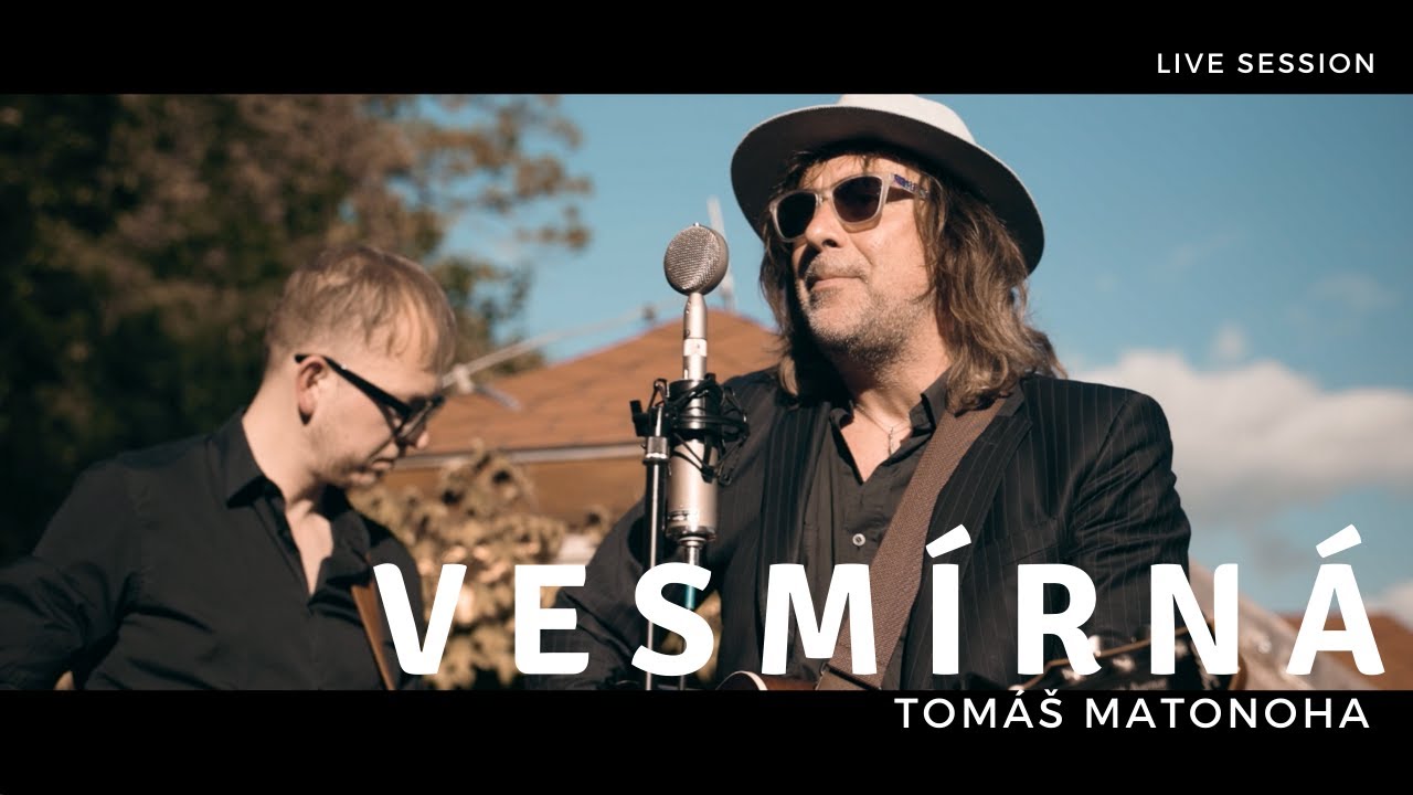 Tomáš Matonoha - V E S M Í R N Á (Live session)