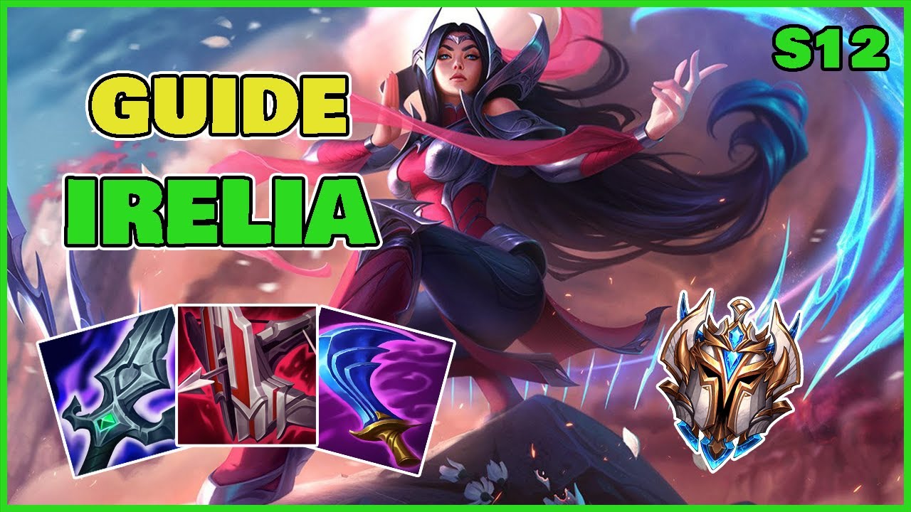 GUIDE IRELIA MID S12 - COMMENT CARRY AVEC LE CHAMPION (gameplay éducatif et explicatif, tips, etc)