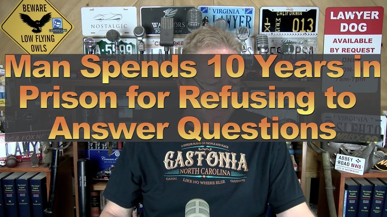 Man Spends 10 Years in Prison for Refusing to Answer Questions
