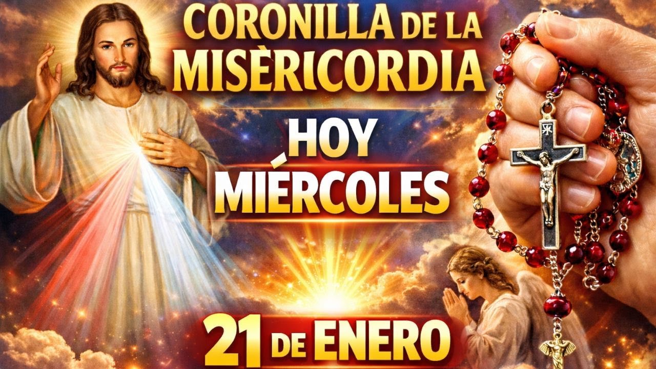 🙏CORONILLA DE LA DIVINA MISERICORDIA 💖 HOY MIÉRCOLES 21 DE ENERO– Reza y Confía en Jesús 💖