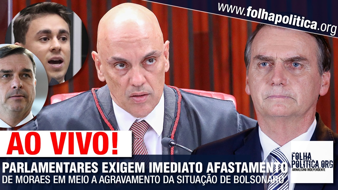 PARLAMENTARES EXIGEM IMEDIATO AFASTAMENTO DE MORAES EM MEIO A AGRAVAMENTO DA SITUAÇÃO DE BOLSONARO