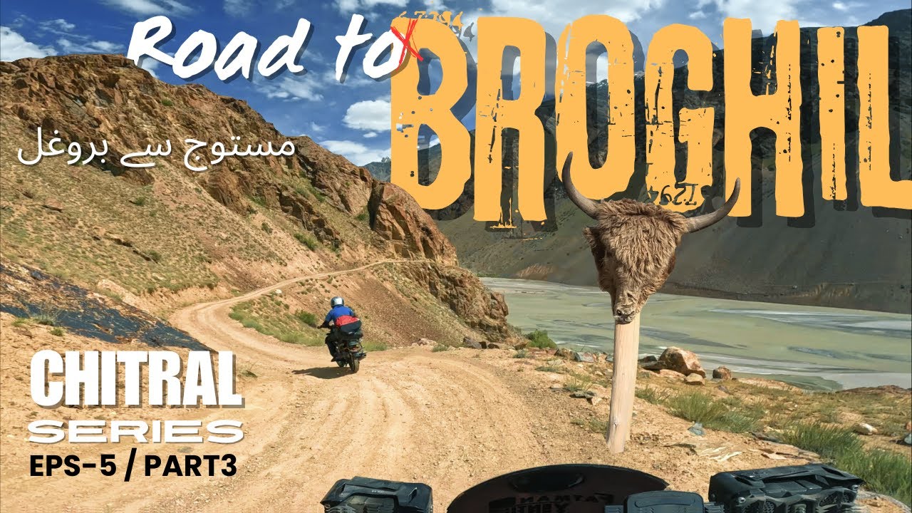 Chitral Series [ Eps # 5 / Part 3 ] Mastuj to Broghil & Karambar Lake. Off road, Yarkhoon lusht.