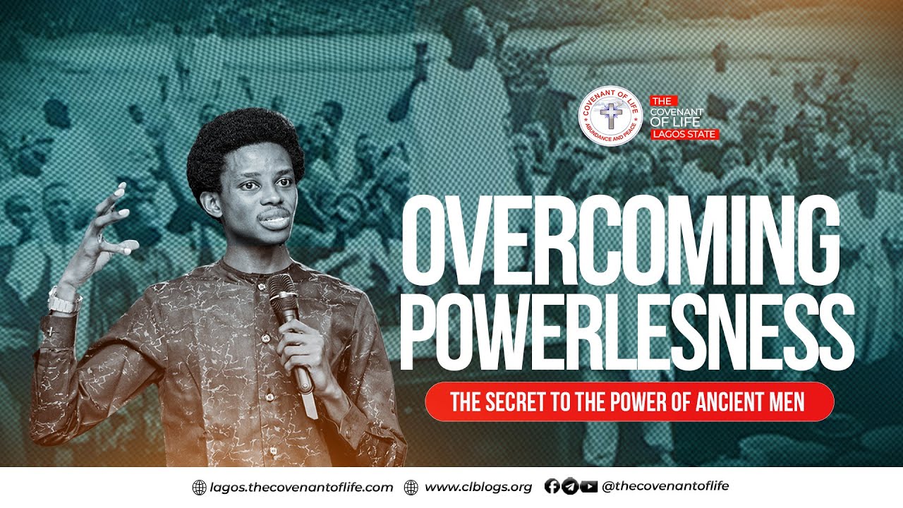 OVERCOMING POWERLESSNES [The Secret to the Power of Ancient Men]  || OLUWATOBILOBA OSHUNBIYI