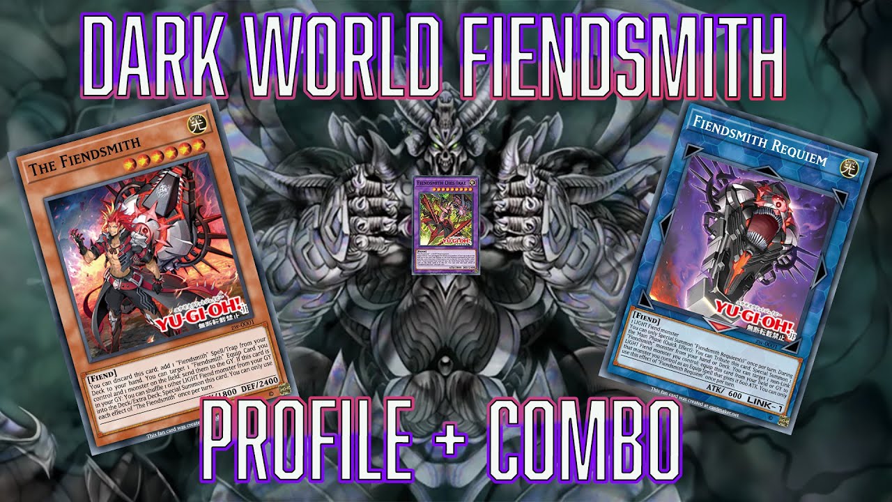 YUGIOH Dark World FiendSmith Deck Profile + Combo!