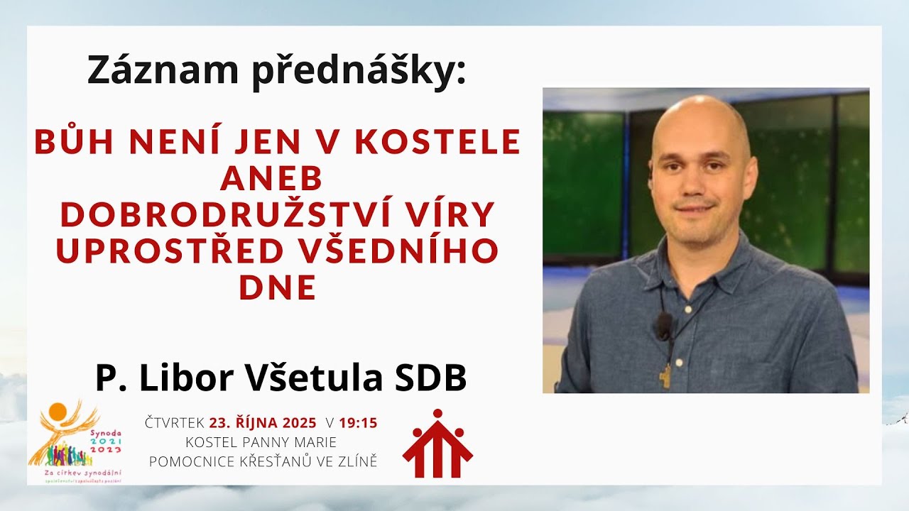 Bůh není jen v kostele aneb dobrodružství víry uprostřed všedního dne - Libor Všetula SDB | 23.10.