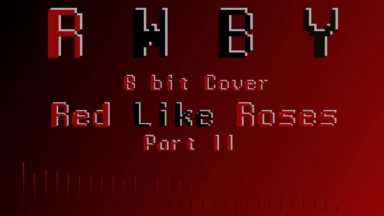 Red Like Roses Part II - RWBY Volume 1 OST [8bit Cover]