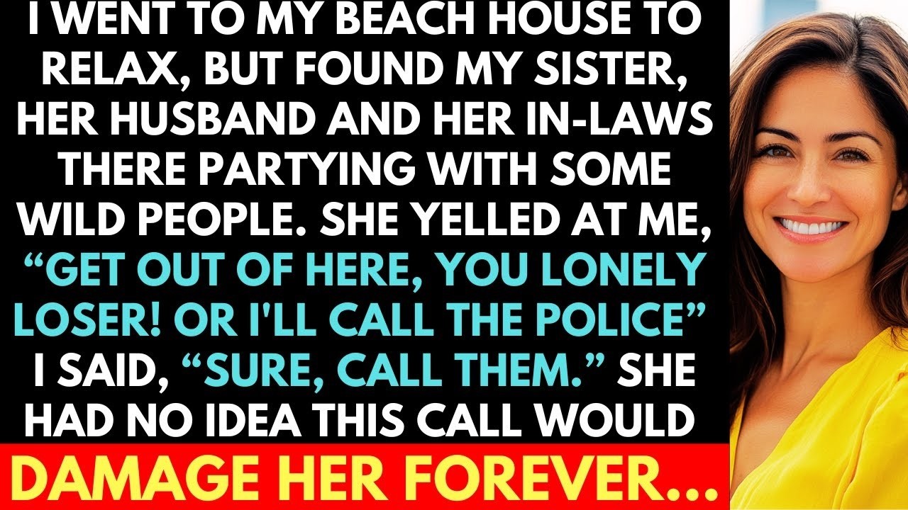 I Went To My Beach House To Relax, But Found Sister, Her Husband And Her In-Laws Partying There.