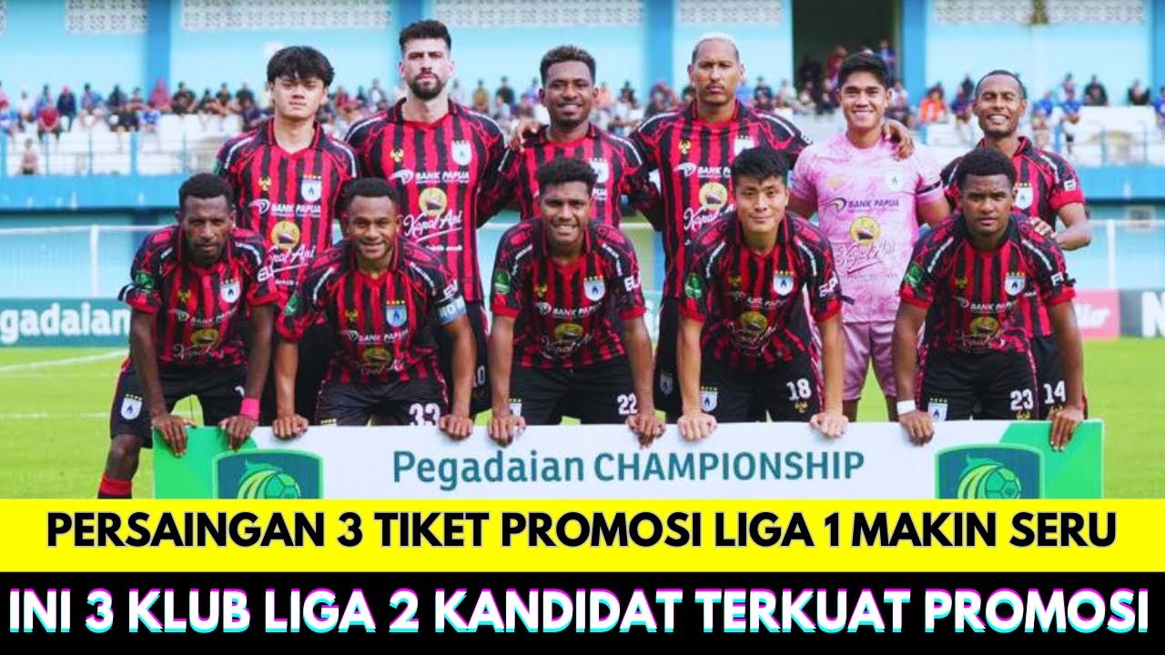 Putaran Kedua Resmi Berakhir❗Inilah 3 Klub Liga 2 Kandidat Terkuat Promosi ke Liga 1 Indonesia