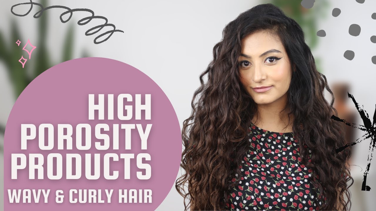 Products for High Porosity Curly Wavy Hair - Indian CG Approved Product for High Porosity Curly Hair