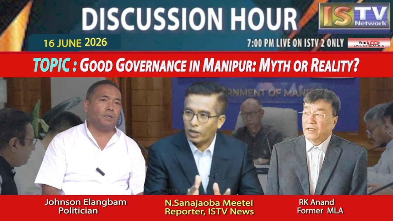 DISCUSSION HOUR  16TH  JUNE  2026  TOPIC : GOOD GOVERNANCE IN MANIPUR: MYTH OR REALITY?