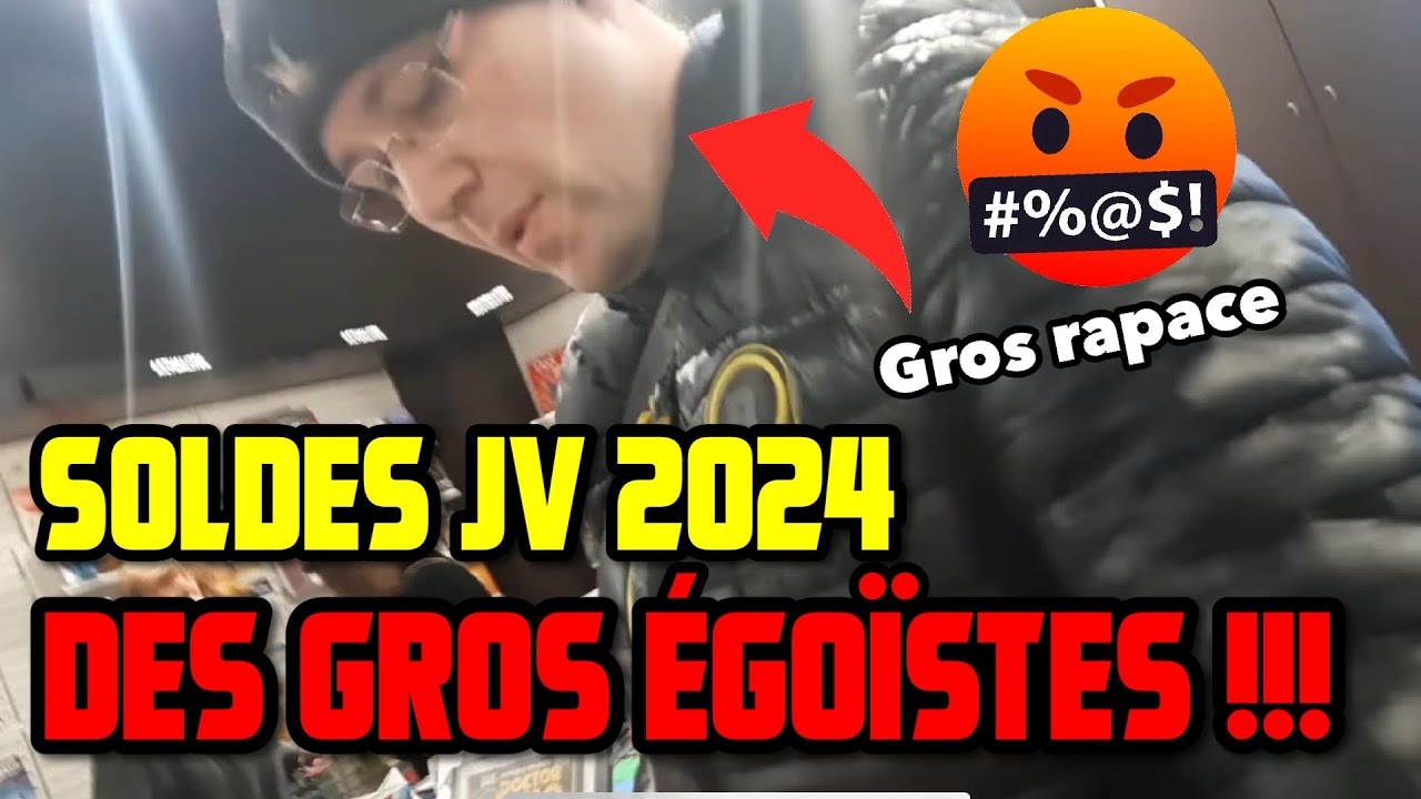 Soldes JV - Que des égoïstes !!!🤬🤬🤬
