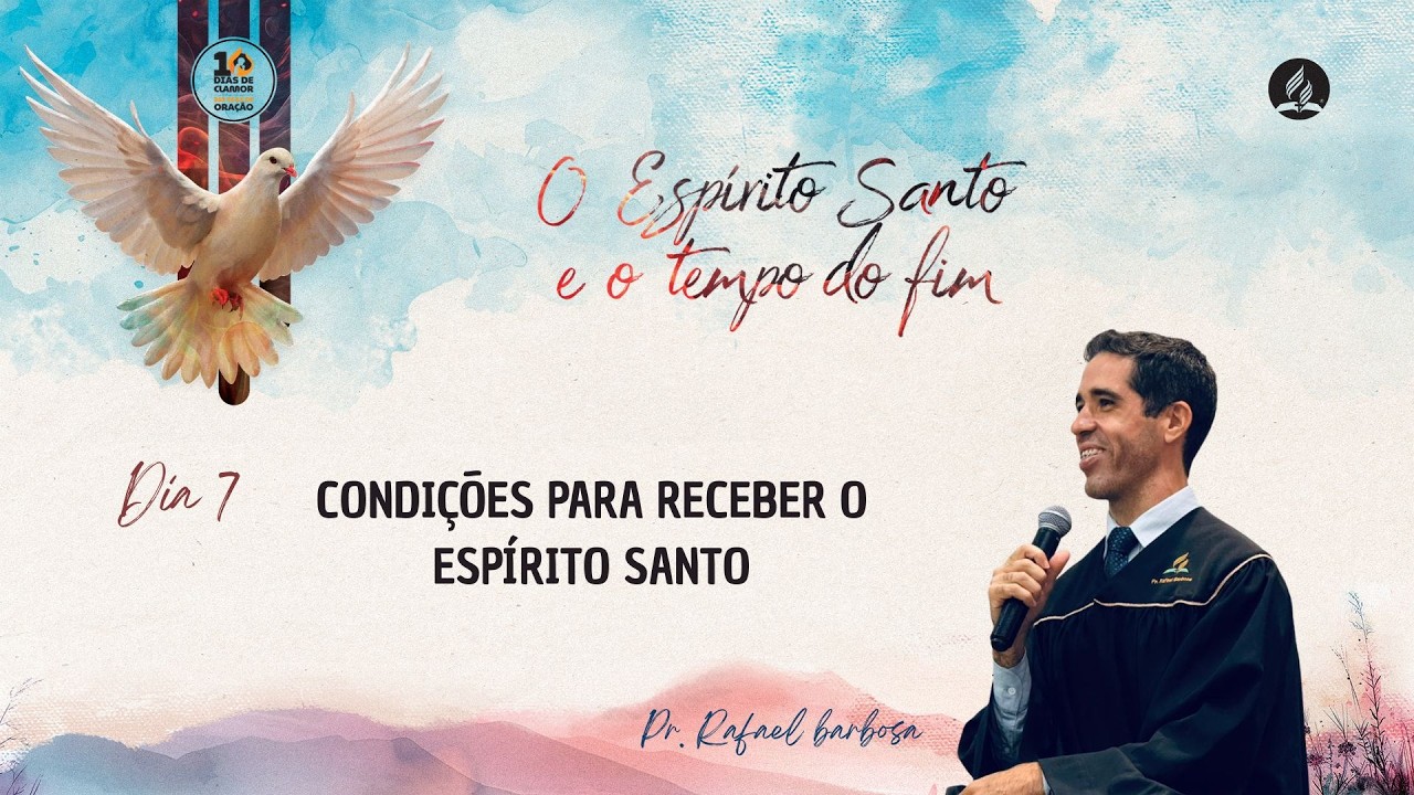 Semana de Oração - Condições para receber o Espírito santo - Pr. Rafael Barbosa