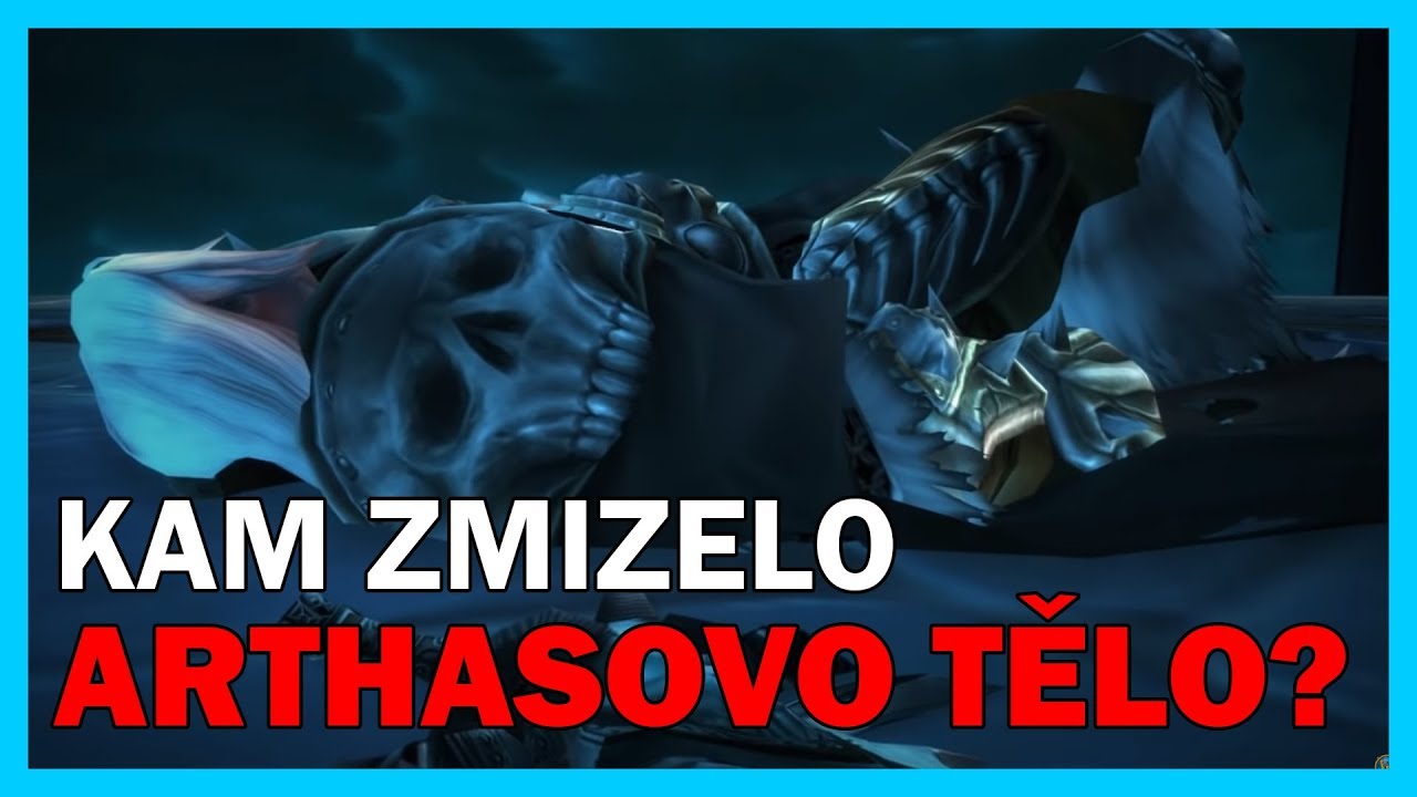 WoW Teorie | KAM ZMIZELO ARTHASOVO TĚLO?
