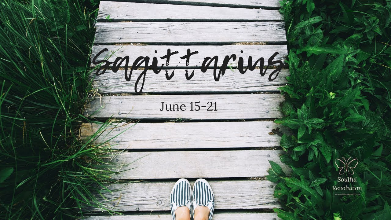 They come back?? SAGITTARIUS June 15-21