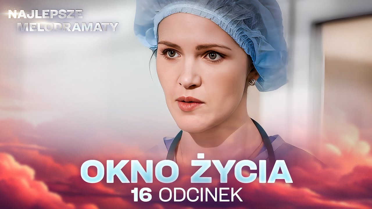 OKNO ŻYCIA | ODCINEK 16 | SERIAL O RATOWANIU DZIECI | NAJLEPSZA MELODRAMAT