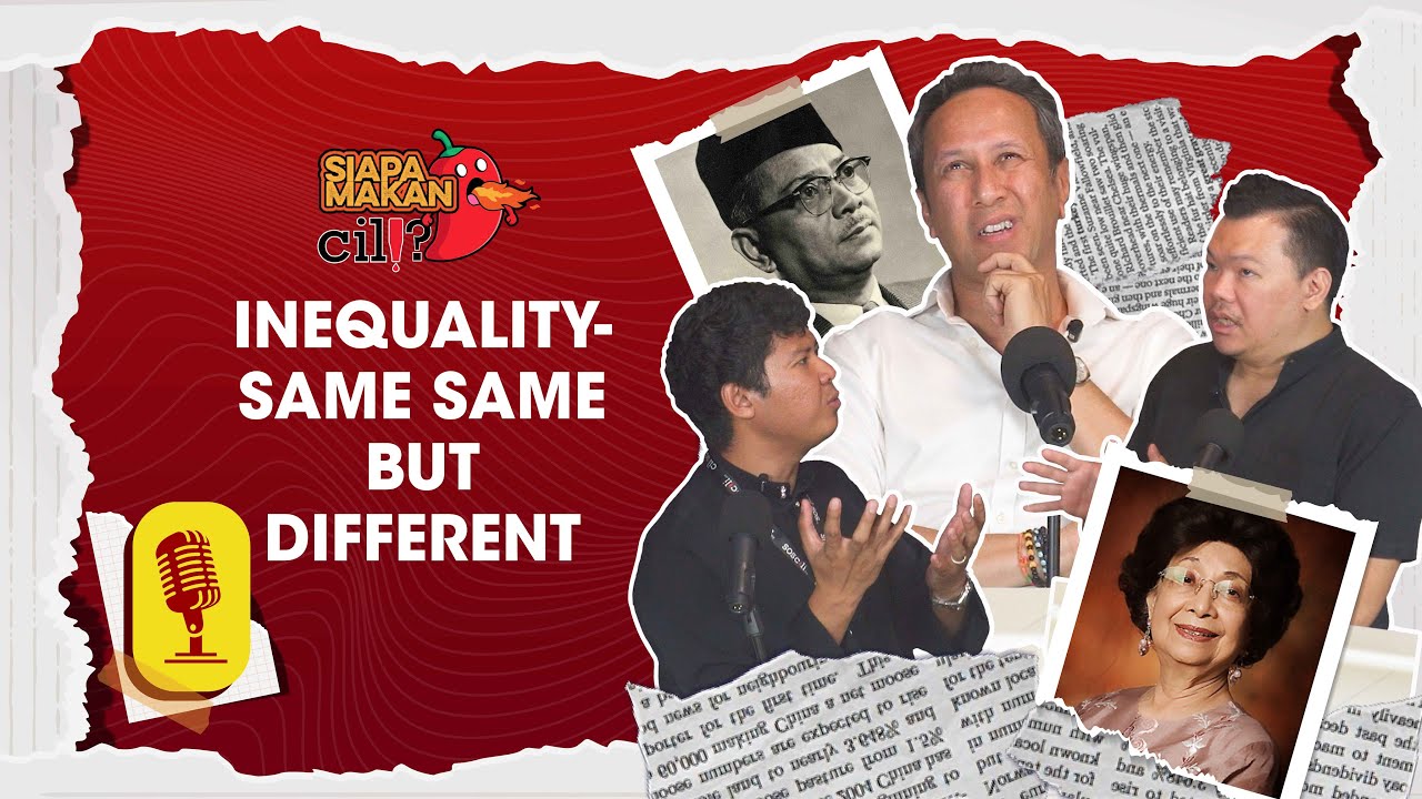 Siapa Makan Cili Episode 4: Inequality — Same Same But Different