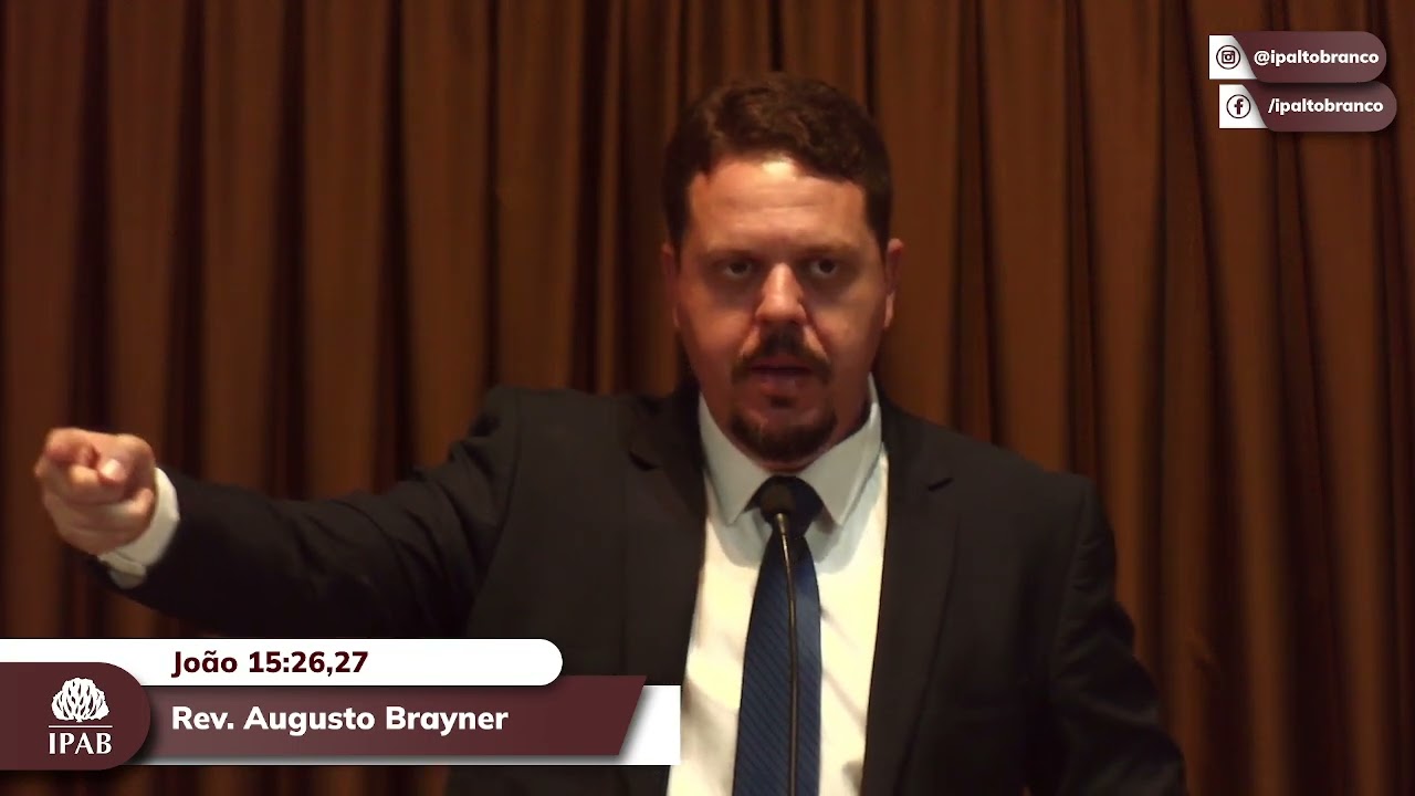 Pregação em João 15:26,27 | Rev. Augusto Brayner