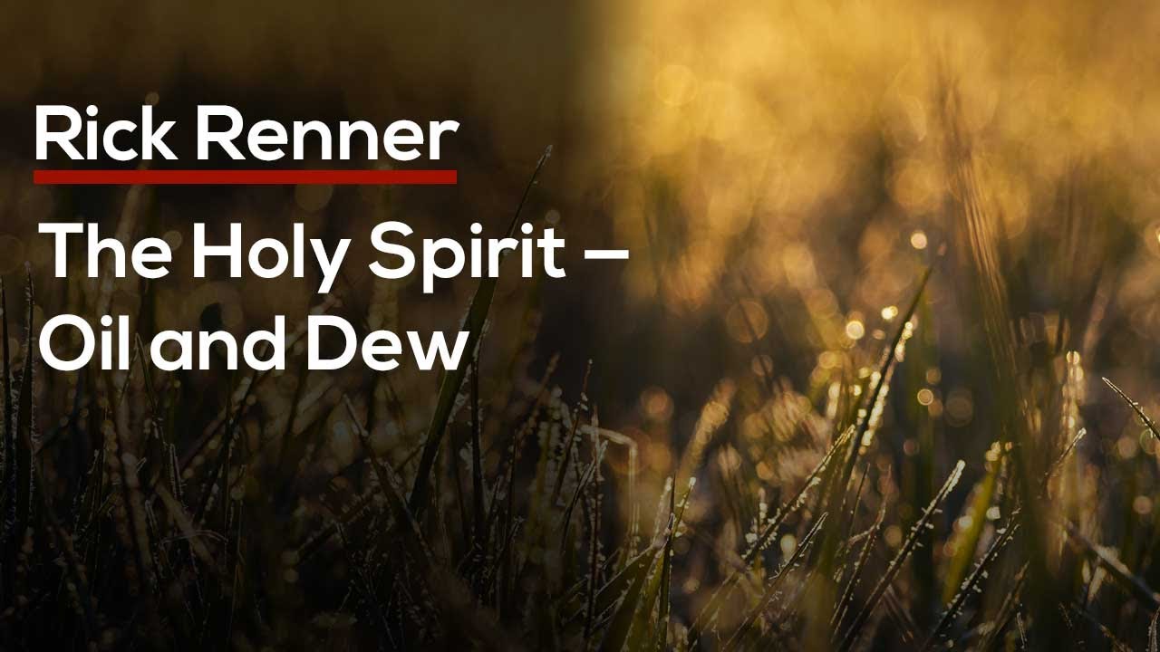 The Holy Spirit  Oil and Dew