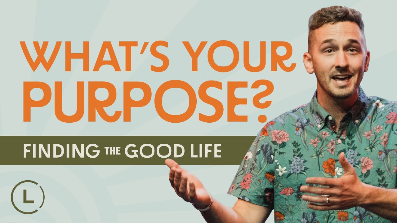 God's Purpose - Finding the Good Life Part 1 | Michael Wittwer | Life Center Church