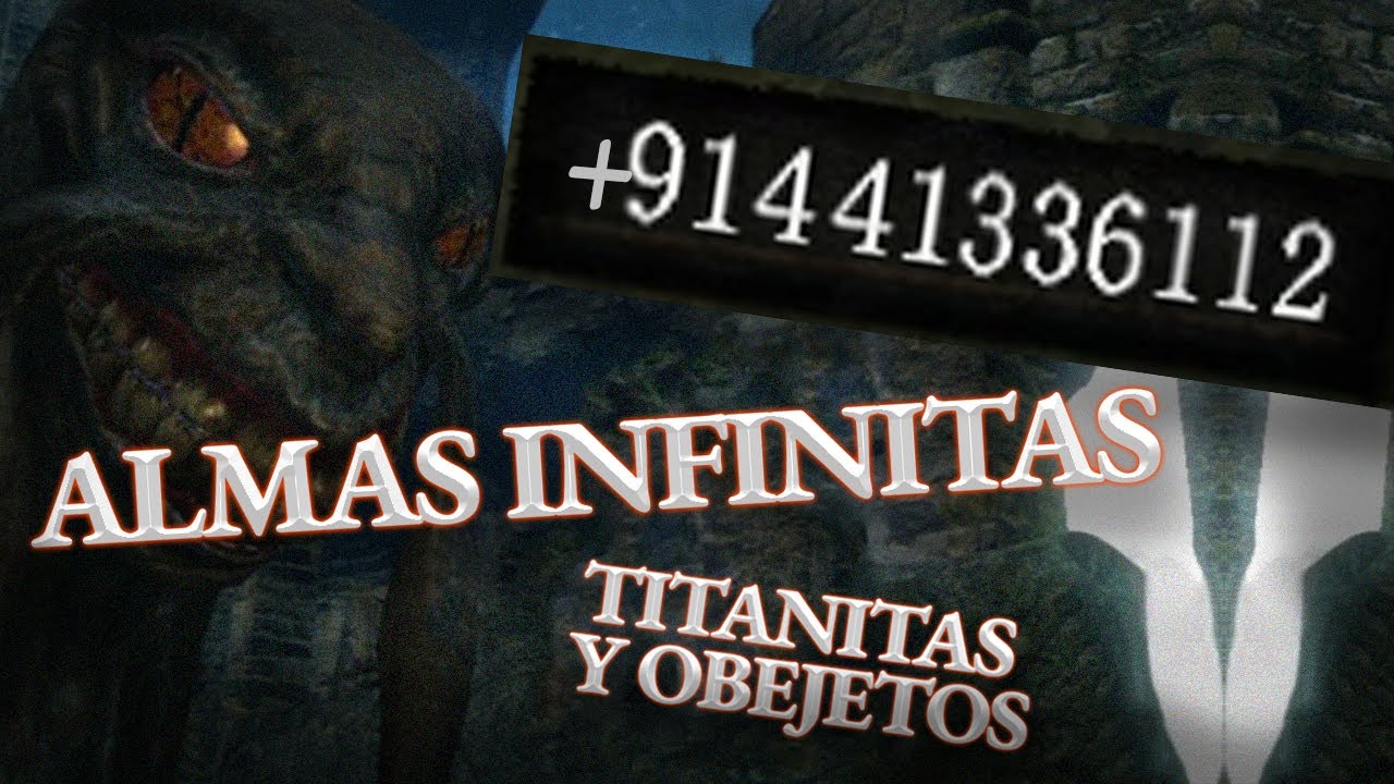 COMO OBTENER ALMAS INFINITAS, DUPLICAR TITANITA y OBJETOS DARKSOULS 2020
