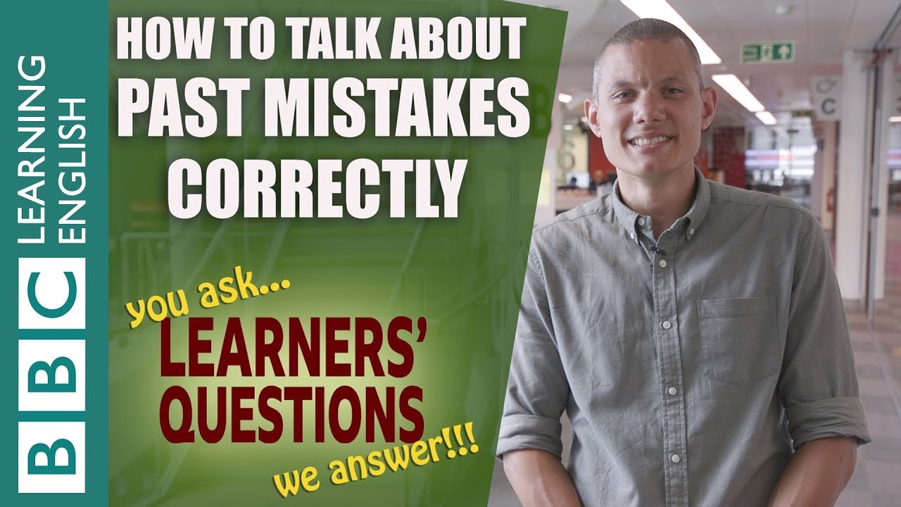 How to talk about past mistakes correctly