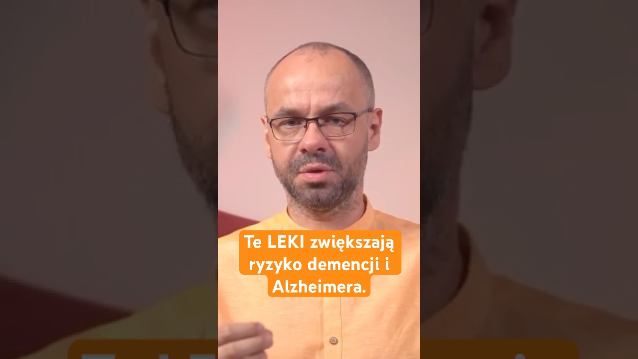 Te LEKI zwiększają ryzyko demencji i Alzheimera.