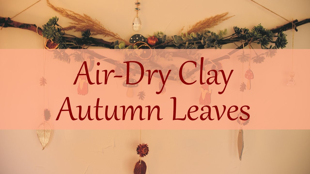 Air-Dry Clay Autumn Leaves - Fall Decoration Ideas