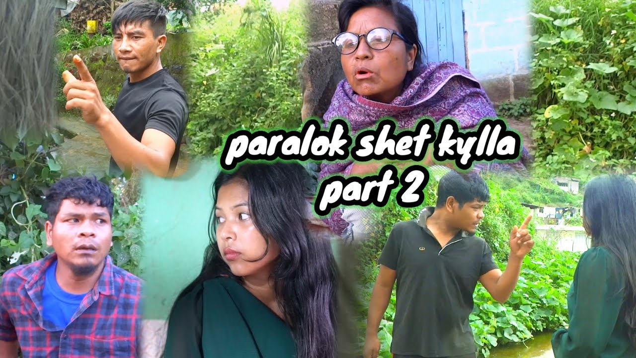 Paralok shet kylla/ part 2/ khasi short film