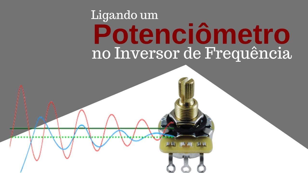 Ligando um Potenciômetro no Inversor de Frequência