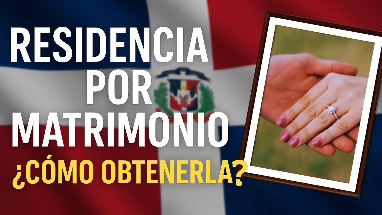 Residencia en República Dominicana por matrimonio: requisitos, pasos y tiempos