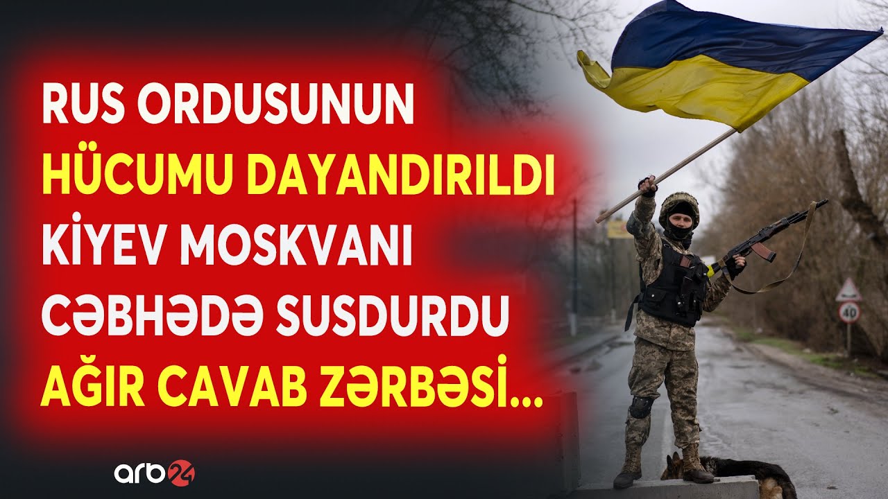 SON DƏQİQƏ! Ukrayna CƏBHƏDƏ HƏRƏKƏTƏ KEÇDİ! - Rus ordusunun HÜCUMU DAYANDIRILDI - NƏ BAŞ VERİR?