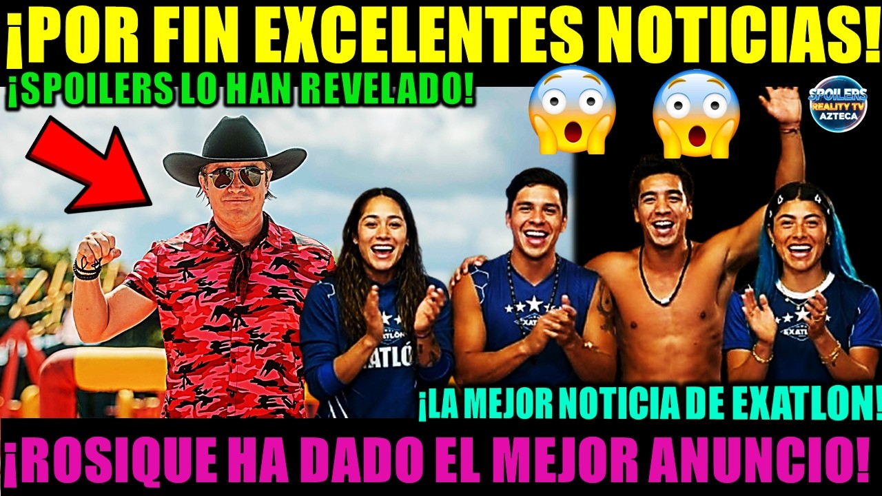 🚨😱POR FIN EXCELENTES NOTICIAS EN EXATLON! ¡ROSIQUE DA EL MEJOR ANUNCIO DE ALEXIS HIROCHI ESTE DIA!