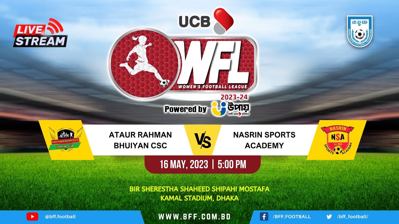 LIVE | Ataur Rahman Bhuiyan CSC vs Nasrin Sports Academy | WFL 2023-24