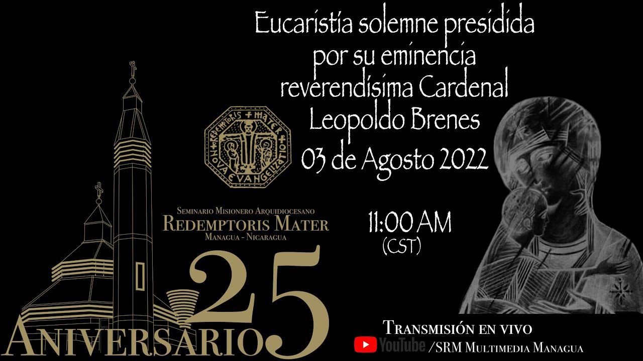 Eucaristía - Solemne 25 Aniversario Seminario Redemptoris Mater, Managua - Nicaragua