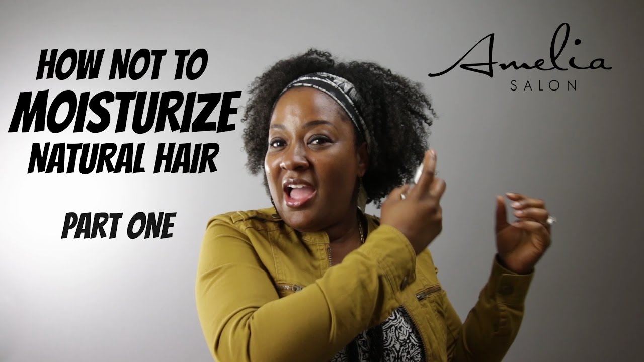 How Not to Moisturize Natural Hair