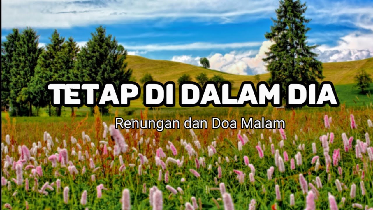 Tetap Di Dalam Dia. Renungan Dan Doa Malam Suara Injil.