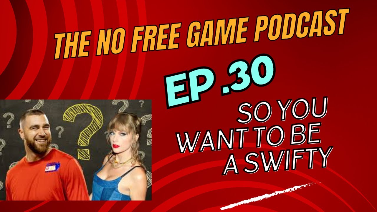 Marriage Advice, Taylor Swift and Travis Kelce's Relationship - No Free Game Podcast - Episode 30