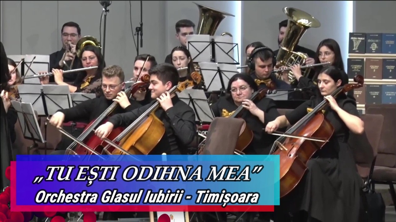 „TU EȘTI ODIHNA MEA” - ORCHESTRA GLASUL IUBIRII TIMIȘOARA