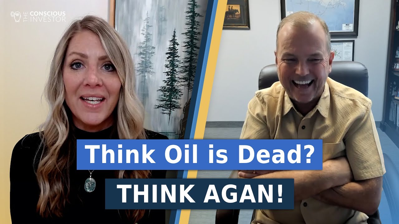 Oil & Gas Investments: The Secret to Long-Term Wealth in a Green World | The Conscious Investor 535